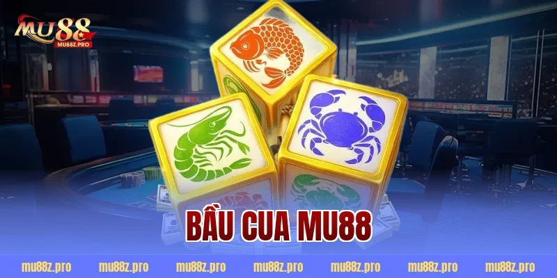 bầu cua mu88
