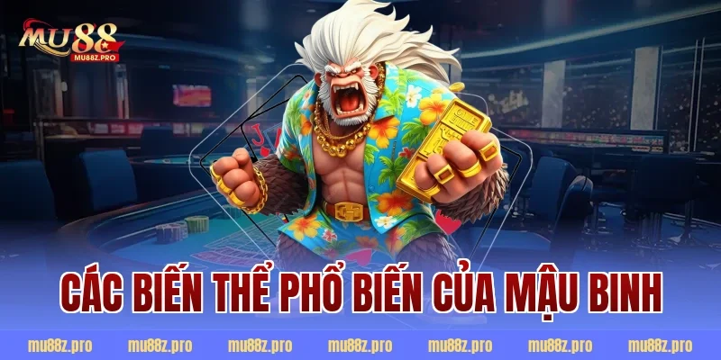 Các Biến Thể Phổ Biến Của Mậu Binh