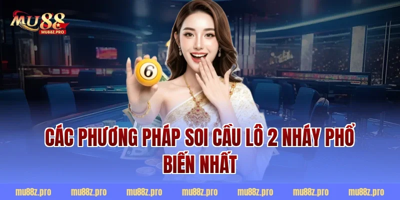 Các phương pháp soi cầu lô 2 nháy phổ biến nhất