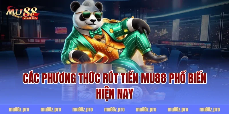 Các phương thức rút tiền MU88 phổ biến hiện nay