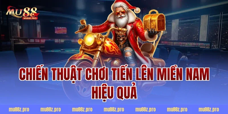 Chiến thuật chơi Tiến lên miền Nam hiệu quả