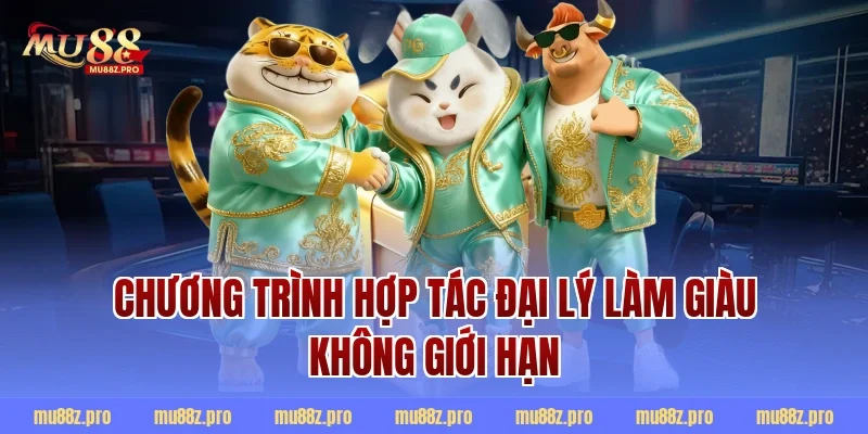 Chương trình hợp tác đại lý làm giàu không giới hạn