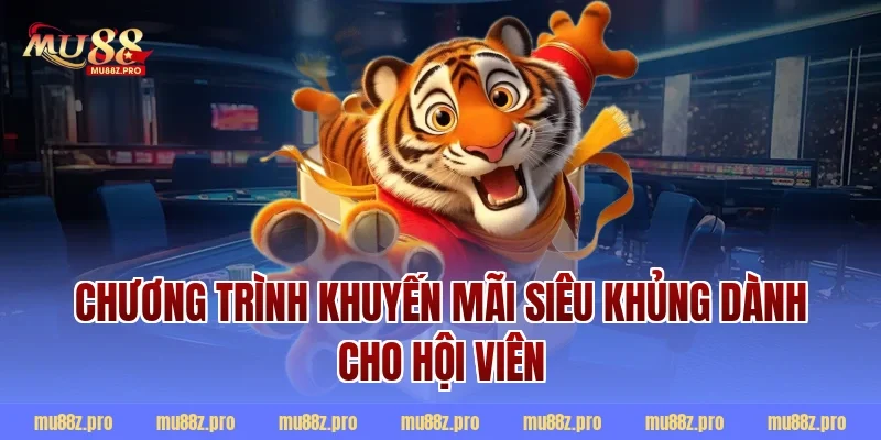 Chương trình khuyến mãi siêu khủng dành cho hội viên
