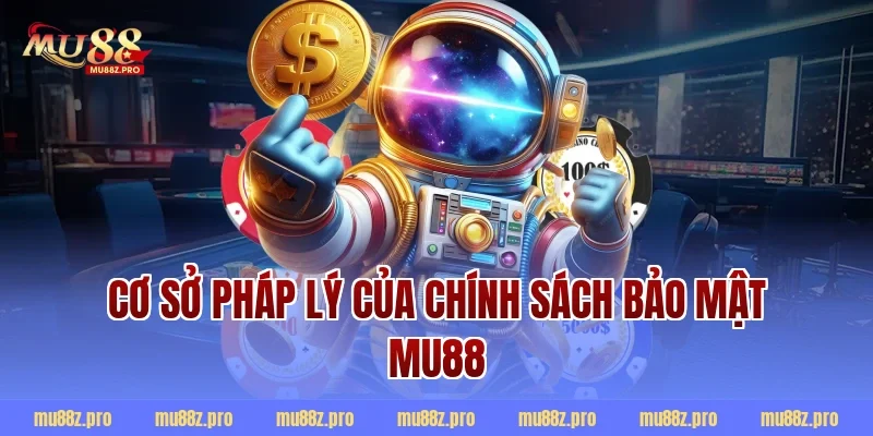 Cơ sở pháp lý của chính sách bảo mật mu88