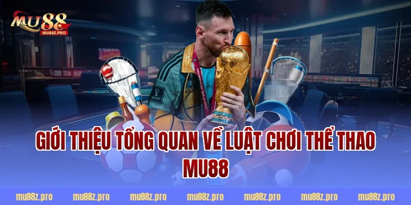 Giới thiệu tổng quan về luật chơi thể thao MU88