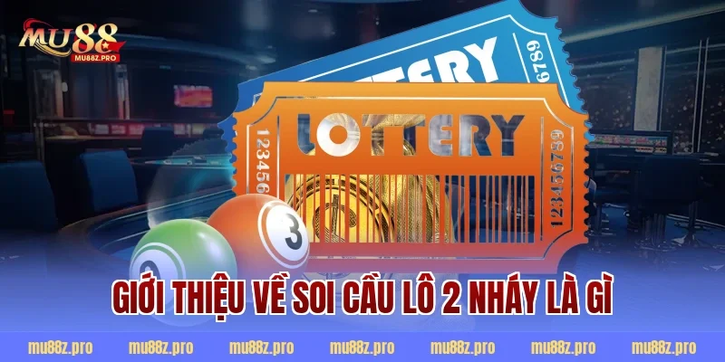 Giới thiệu về soi cầu lô 2 nháy là gì