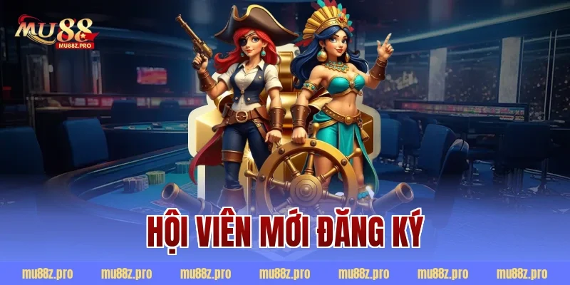 hội viên mới đăng ký