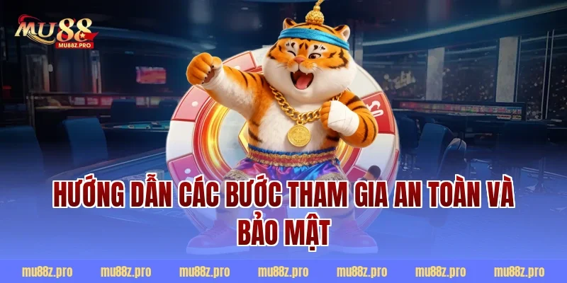 Hướng dẫn các bước tham gia an toàn và bảo mật