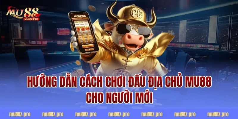 Hướng dẫn cách chơi đấu địa chủ Mu88 cho người mới