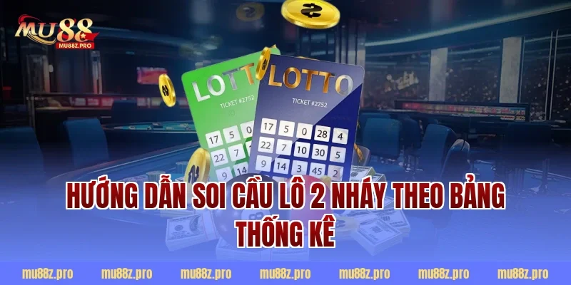 Hướng dẫn soi cầu lô 2 nháy theo bảng thống kê