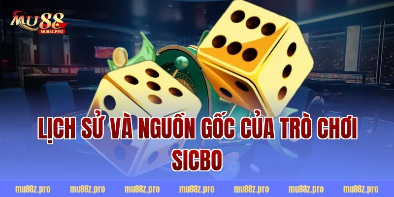 Lịch sử và nguồn gốc của trò chơi Sicbo