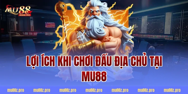 Lợi ích khi chơi đấu địa chủ tại MU88