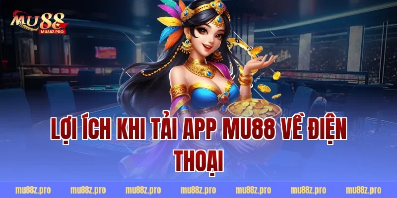 Lợi ích khi tải app MU88 về điện thoại