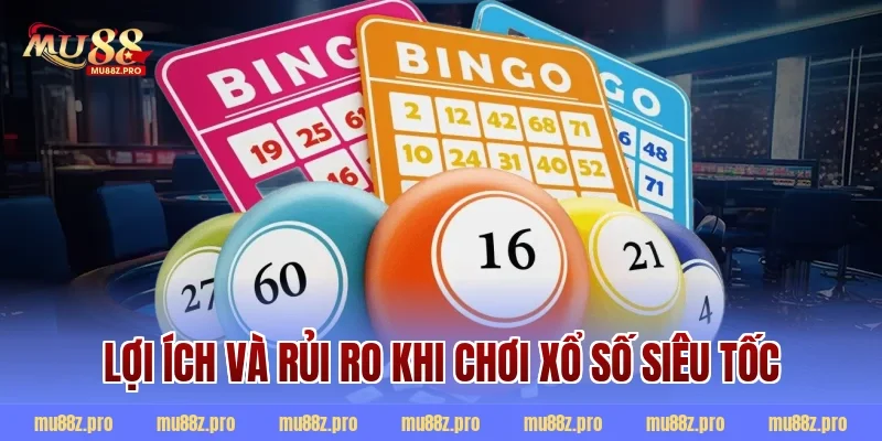 Lợi ích và rủi ro khi chơi xổ số siêu tốc