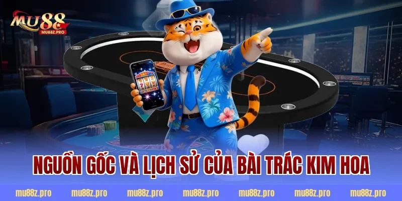 Nguồn gốc và lịch sử của bài trác kim hoa