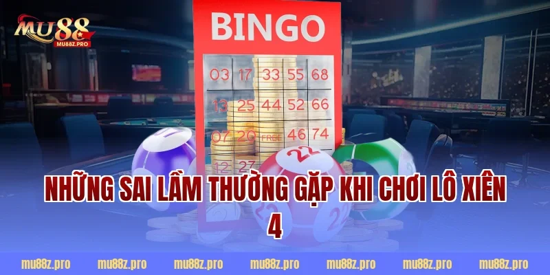 Những sai lầm thường gặp khi chơi lô xiên 4
