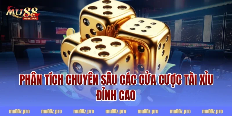 Phân tích chuyên sâu các cửa cược tài xỉu đỉnh cao