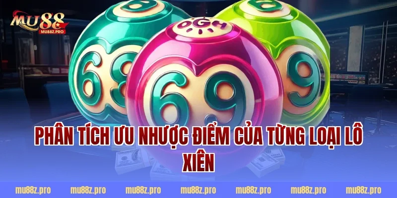 Phân tích ưu nhược điểm của từng loại lô xiên